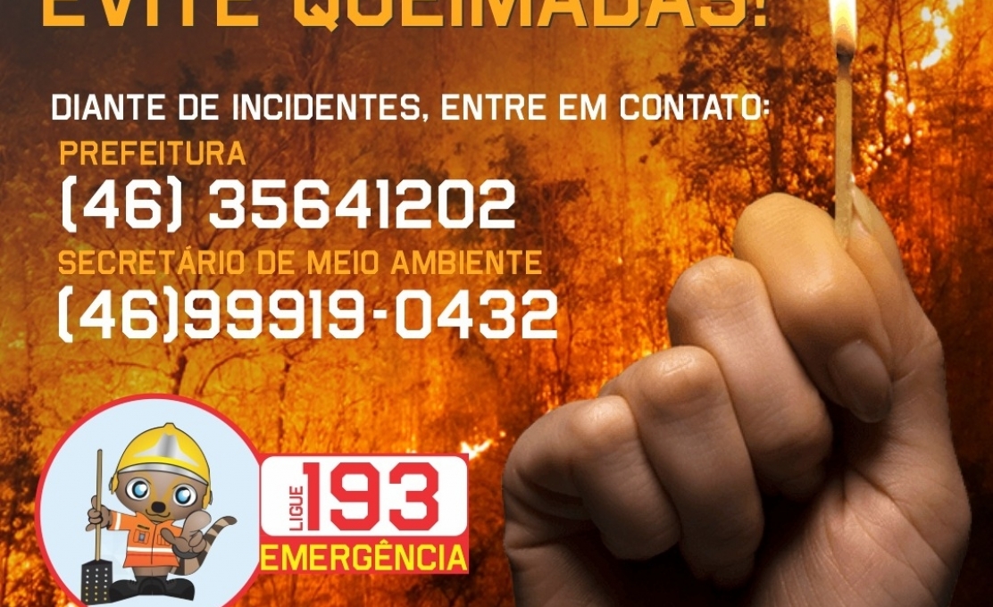 A GENTE SABE COMO COMEÇA, SÓ NÃO SABE COMO VAI TERMINAR. EVITE QUEIMADAS!