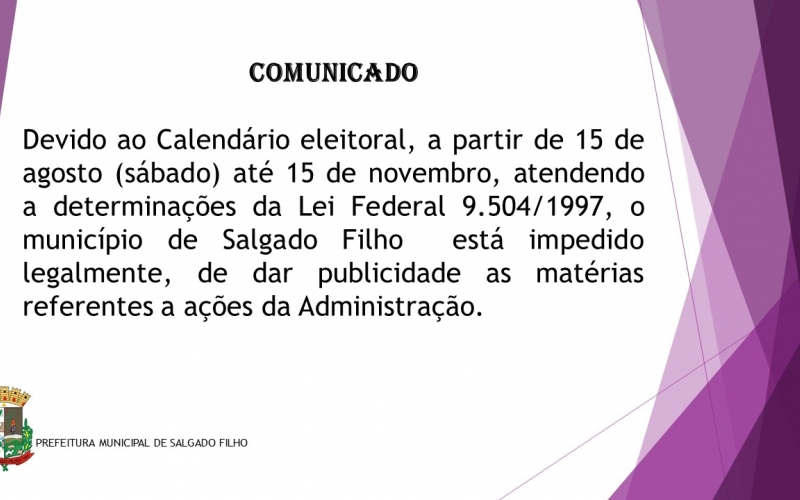 Devido ao calendário eleitoral, a partir de 15 de agosto (sábado) até 15 de novembro de 2020, conforme dispõe a legislaç